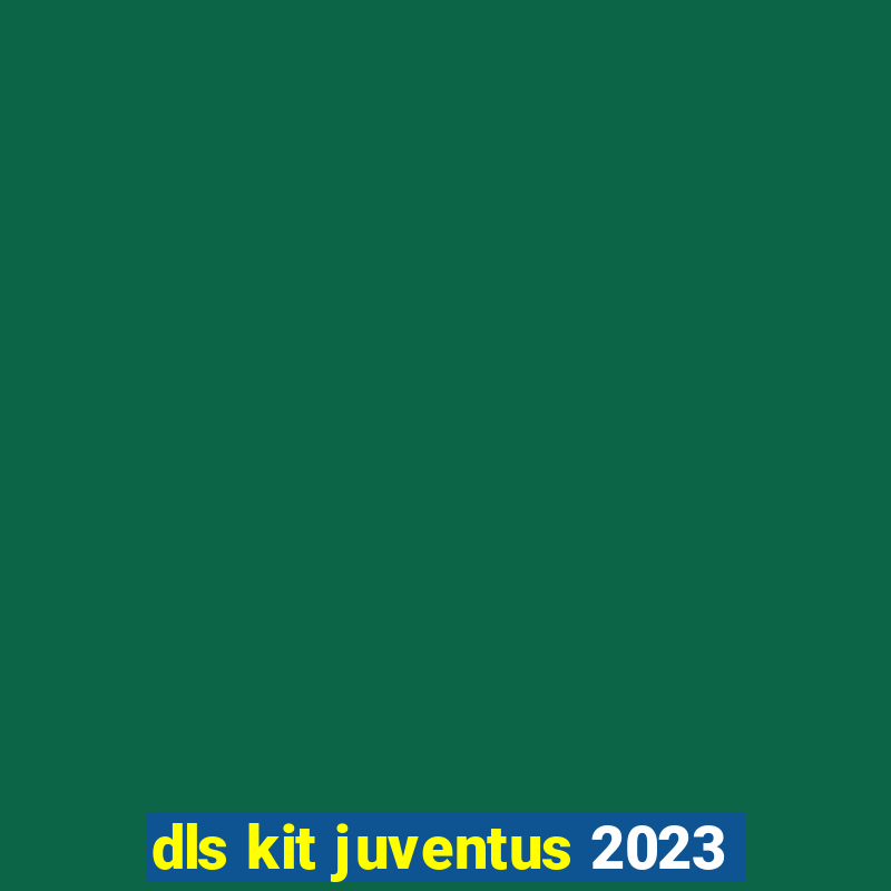 dls kit juventus 2023